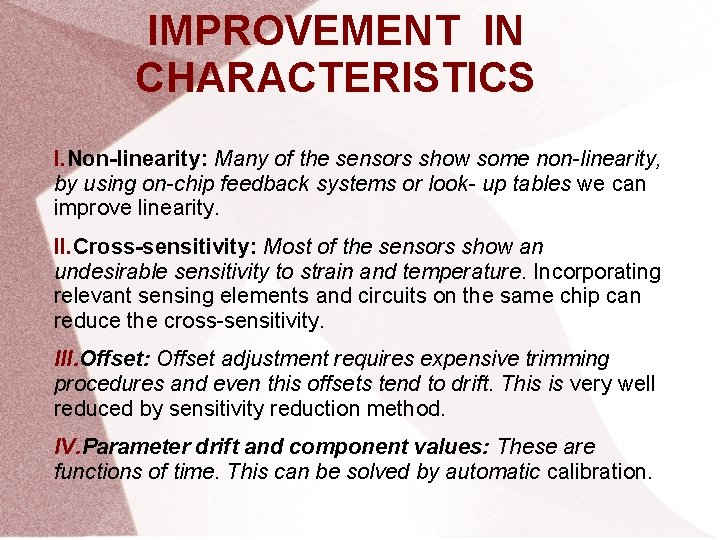 IMPROVEMENT IN CHARACTERISTICS I. Non-linearity: Many of the sensors show some non-linearity, by using