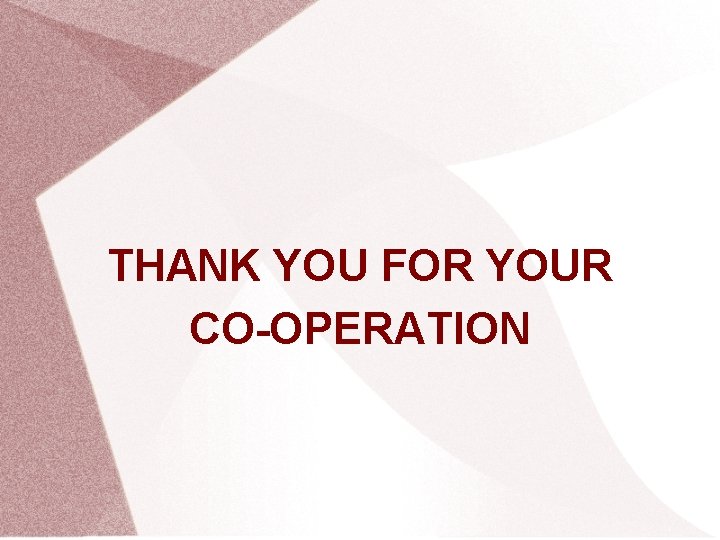 THANK YOU FOR YOUR CO-OPERATION 