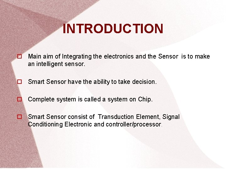 INTRODUCTION Main aim of Integrating the electronics and the Sensor is to make an