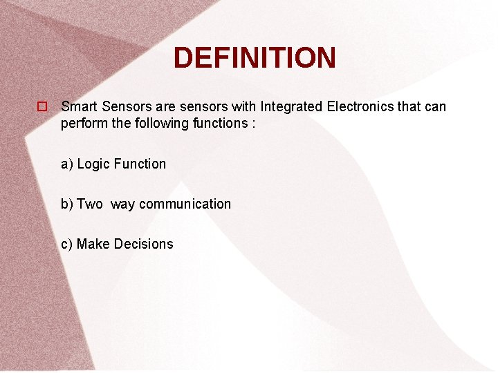 DEFINITION Smart Sensors are sensors with Integrated Electronics that can perform the following functions