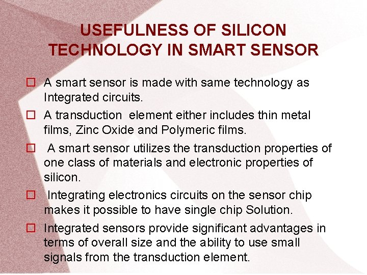 USEFULNESS OF SILICON TECHNOLOGY IN SMART SENSOR A smart sensor is made with same