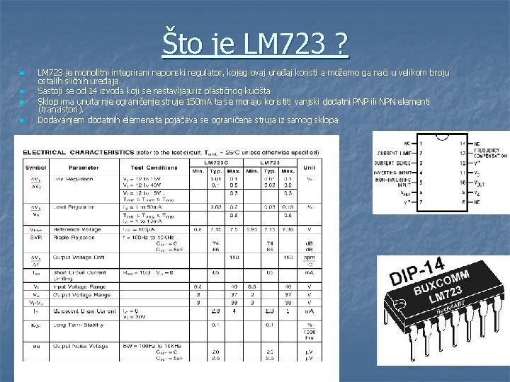 Što je LM 723 ? n n LM 723 je monolitni integrirani naponski regulator,