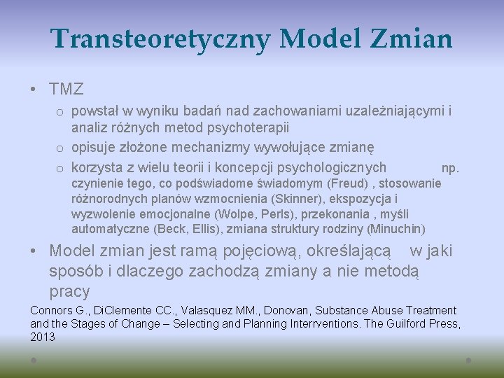 Transteoretyczny Model Zmian • TMZ o powstał w wyniku badań nad zachowaniami uzależniającymi i