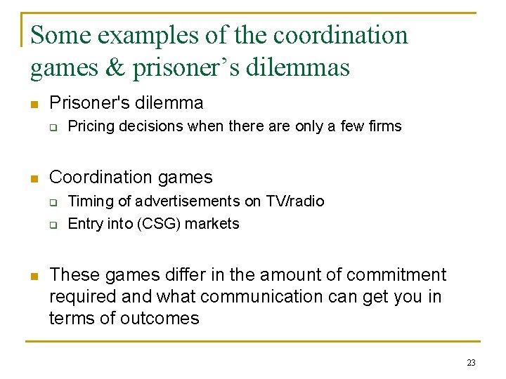 Some examples of the coordination games & prisoner’s dilemmas n Prisoner's dilemma q n