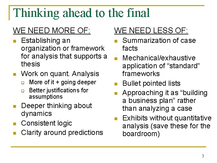 Thinking ahead to the final WE NEED MORE OF: n n Establishing an organization