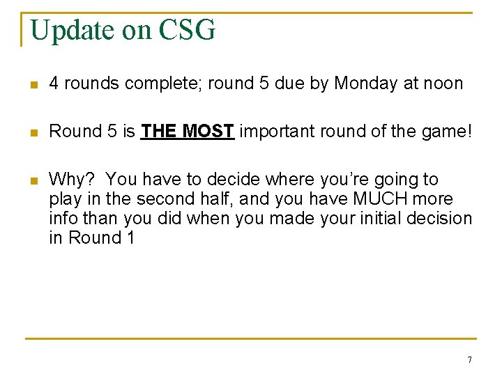 Update on CSG n 4 rounds complete; round 5 due by Monday at noon