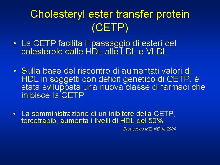 Cholesteryl ester transfer protein (CETP) • La CETP facilita il passaggio di esteri del