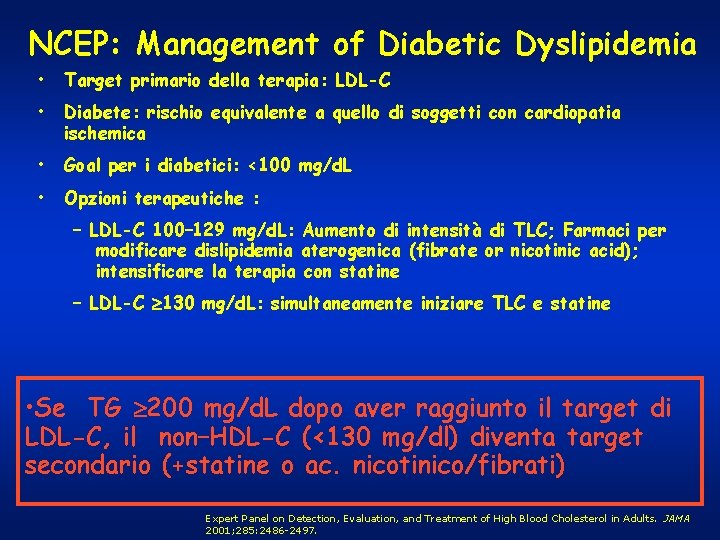 NCEP: Management of Diabetic Dyslipidemia • Target primario della terapia: LDL-C • Diabete: rischio