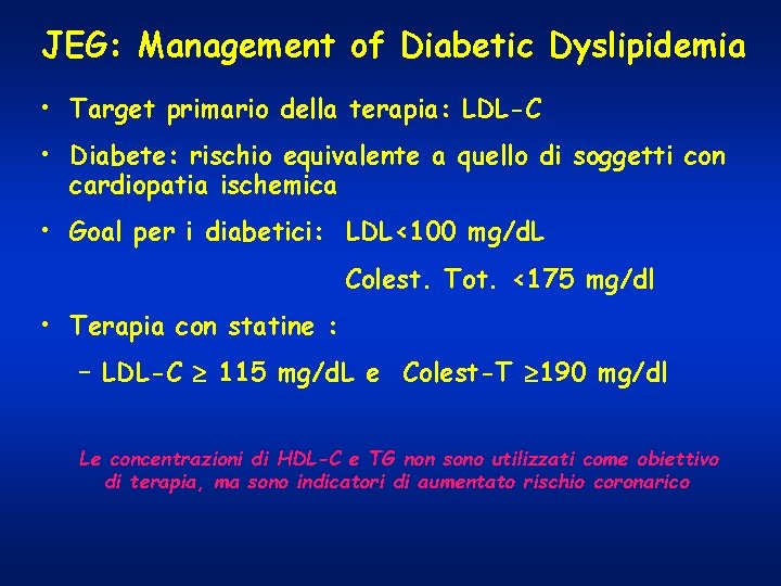 JEG: Management of Diabetic Dyslipidemia • Target primario della terapia: LDL-C • Diabete: rischio