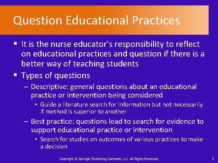 Question Educational Practices § It is the nurse educator’s responsibility to reflect on educational