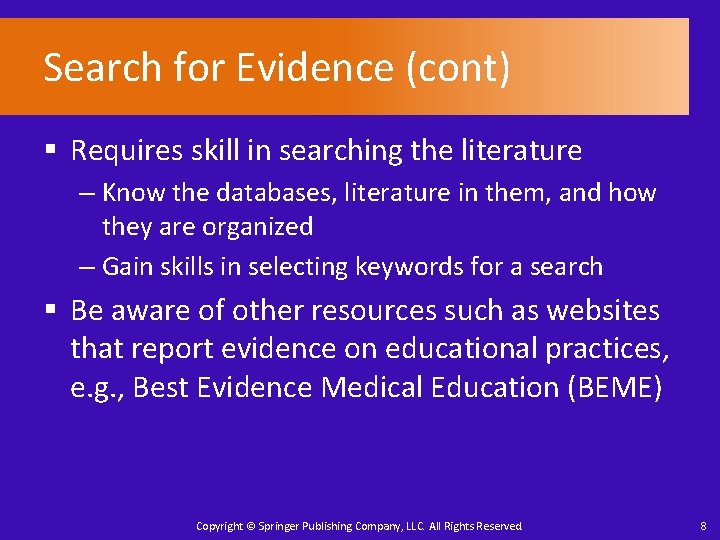 Search for Evidence (cont) § Requires skill in searching the literature – Know the
