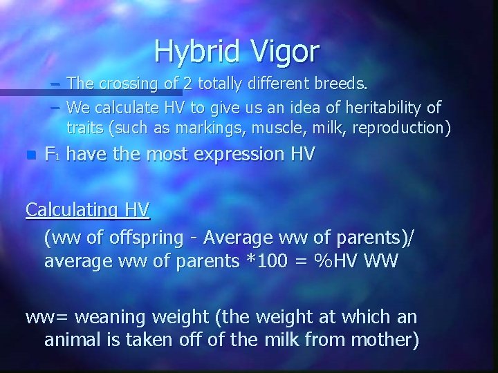 Hybrid Vigor – The crossing of 2 totally different breeds. – We calculate HV