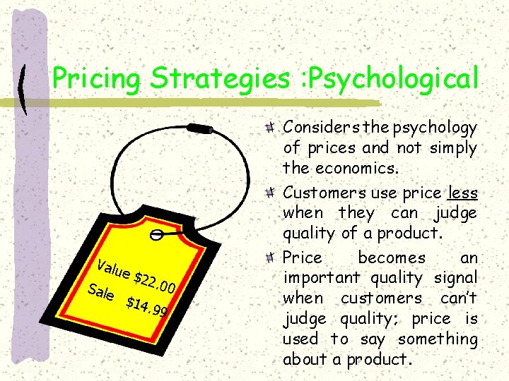 Pricing Strategies : Psychological Valu Sale e $2 $14 2. 00 . 99 Considers