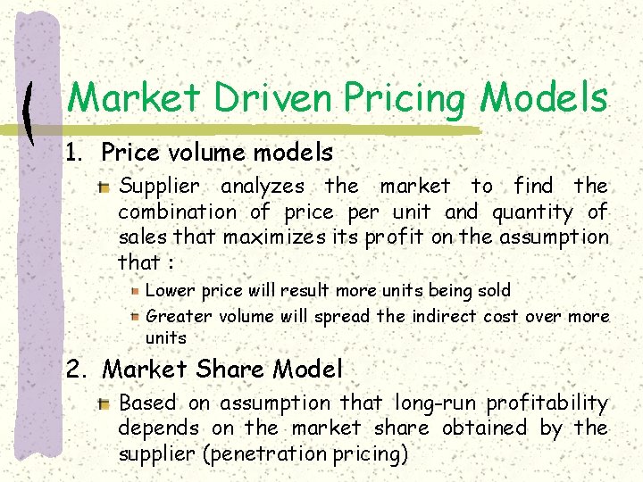 Market Driven Pricing Models 1. Price volume models Supplier analyzes the market to find