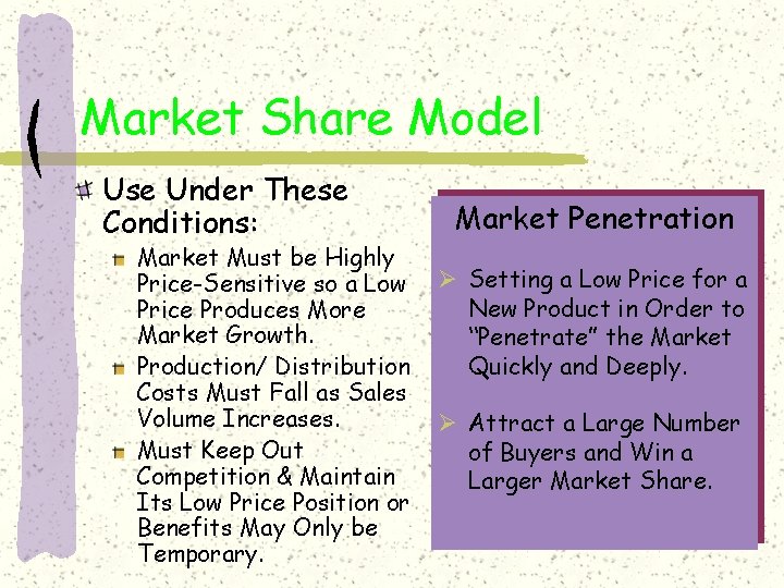 Market Share Model Use Under These Conditions: Market Must be Highly Price-Sensitive so a