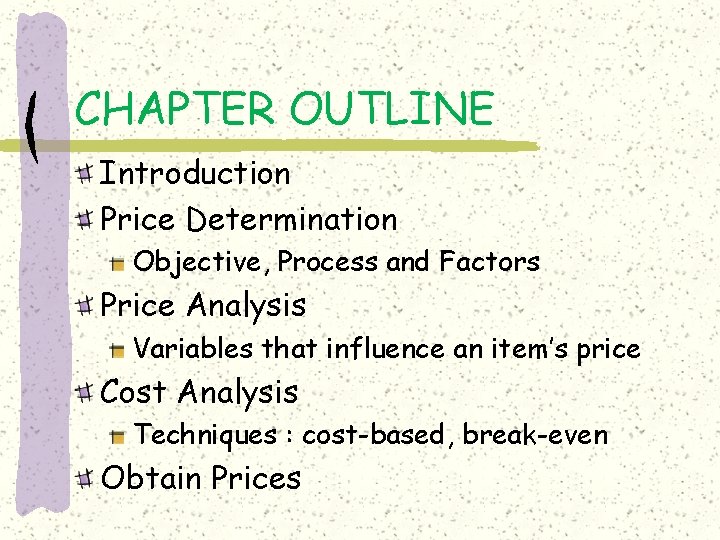 CHAPTER OUTLINE Introduction Price Determination Objective, Process and Factors Price Analysis Variables that influence