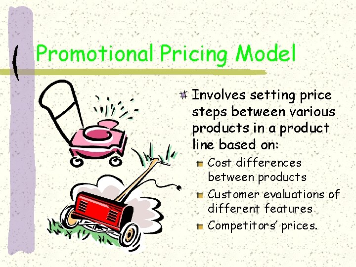 Promotional Pricing Model Involves setting price steps between various products in a product line