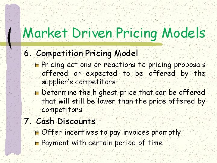 Market Driven Pricing Models 6. Competition Pricing Model Pricing actions or reactions to pricing