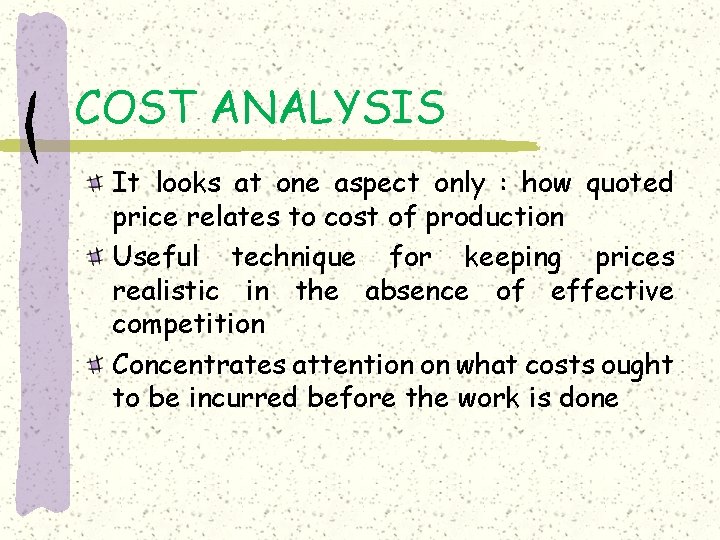 COST ANALYSIS It looks at one aspect only : how quoted price relates to