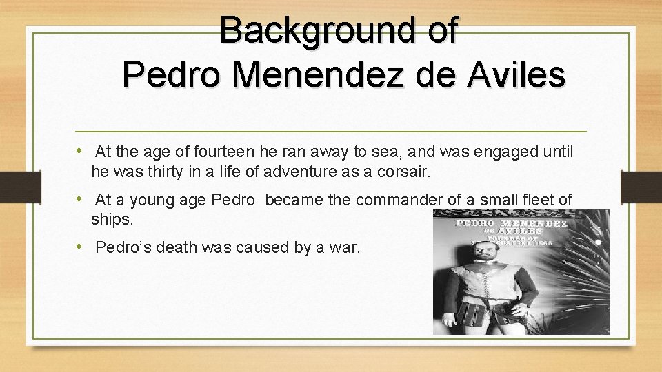 Background of Pedro Menendez de Aviles • At the age of fourteen he ran