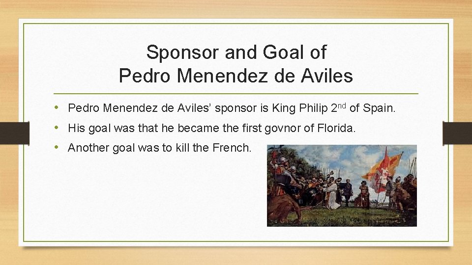 Sponsor and Goal of Pedro Menendez de Aviles • Pedro Menendez de Aviles’ sponsor