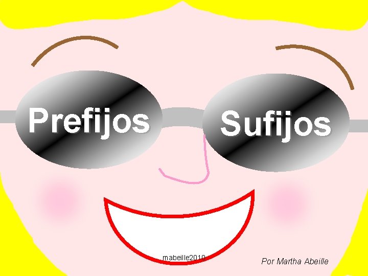 Prefijos Sufijos mabeille 2010 Por Martha Abeille 