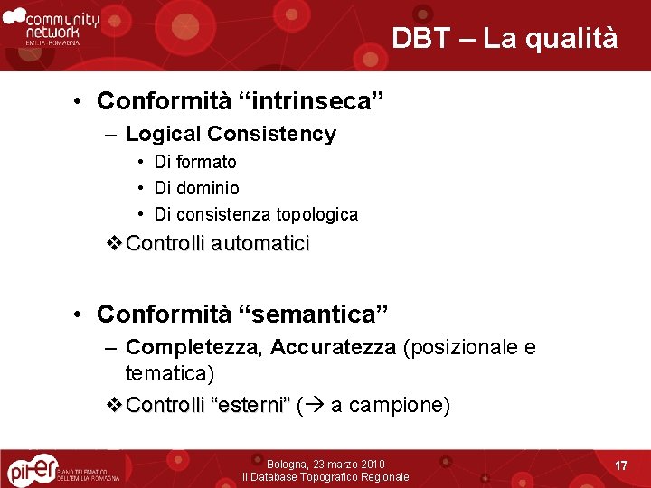 DBT – La qualità • Conformità “intrinseca” – Logical Consistency • Di formato •