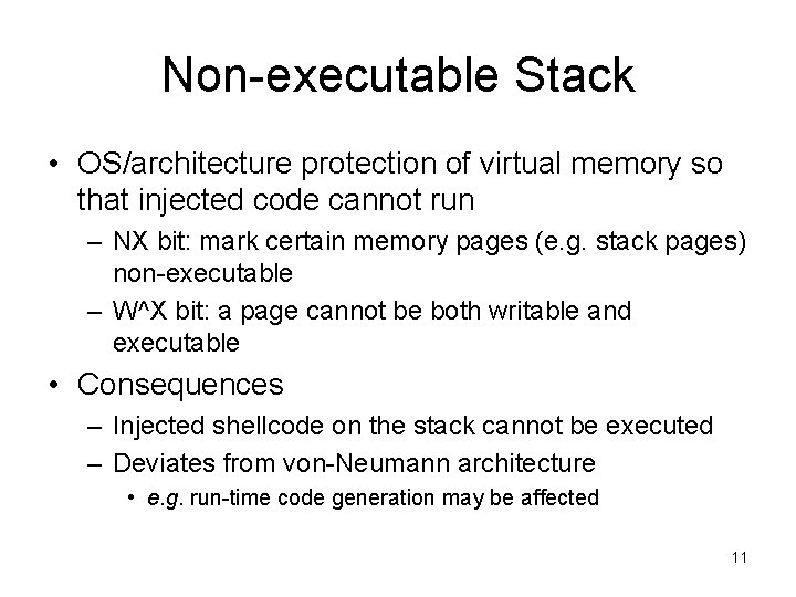 Non-executable Stack • OS/architecture protection of virtual memory so that injected code cannot run