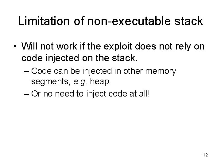 Limitation of non-executable stack • Will not work if the exploit does not rely