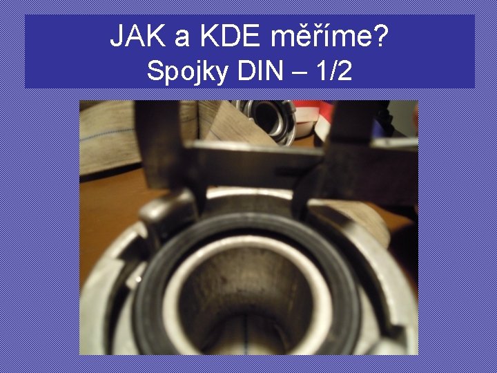 JAK a KDE měříme? Spojky DIN – 1/2 