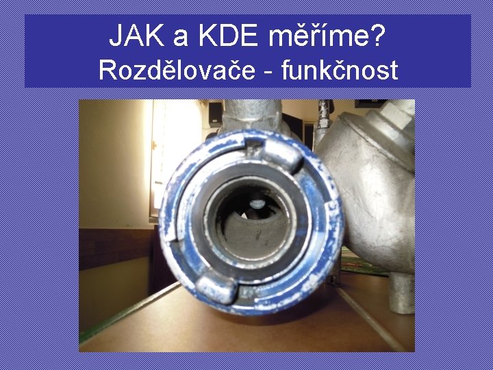 JAK a KDE měříme? Rozdělovače - funkčnost 