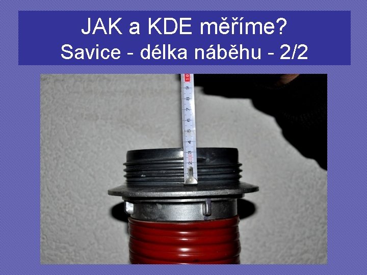 JAK a KDE měříme? Savice - délka náběhu - 2/2 