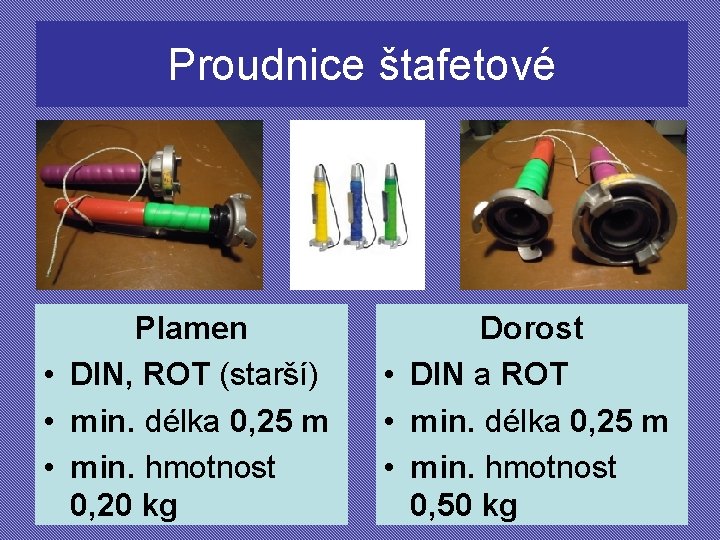 Proudnice štafetové Plamen • DIN, ROT (starší) • min. délka 0, 25 m •