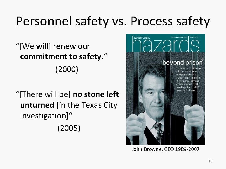 Personnel safety vs. Process safety “[We will] renew our commitment to safety. “ (2000)