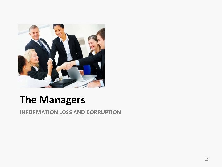 The Managers INFORMATION LOSS AND CORRUPTION 16 