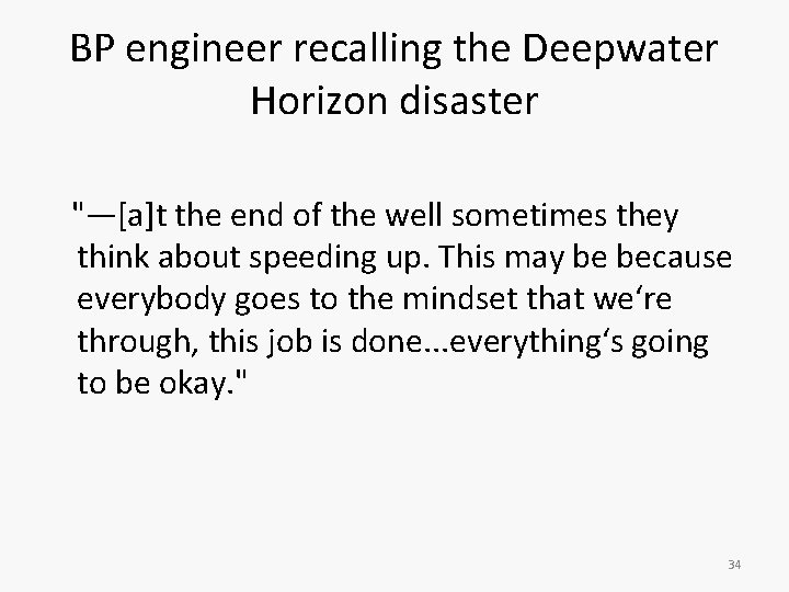 BP engineer recalling the Deepwater Horizon disaster "―[a]t the end of the well sometimes