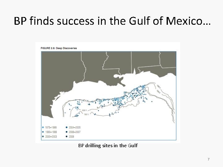 BP finds success in the Gulf of Mexico… BP drilling sites in the Gulf