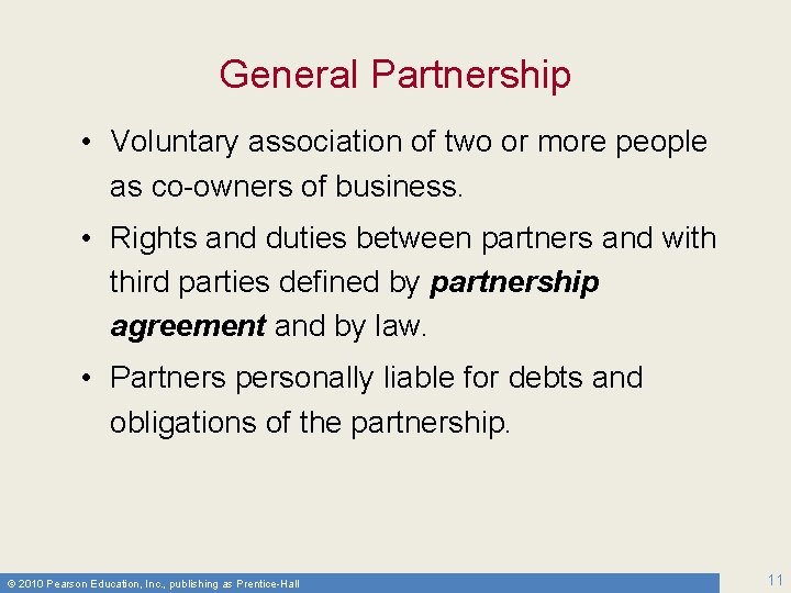 General Partnership • Voluntary association of two or more people as co-owners of business.