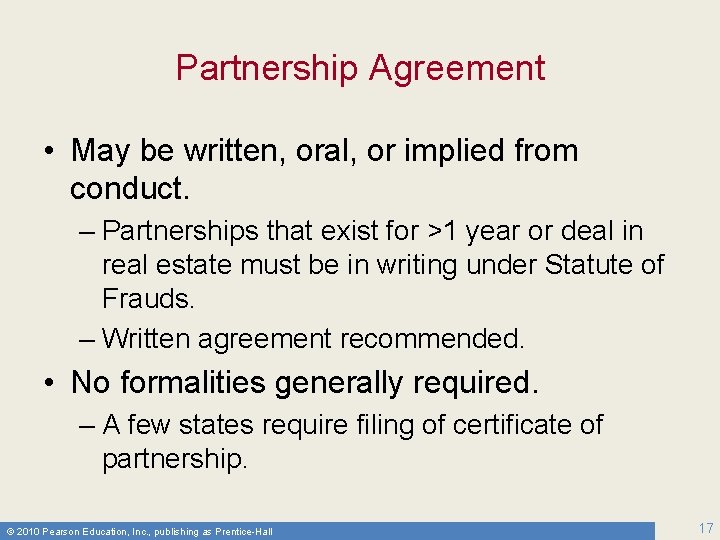 Partnership Agreement • May be written, oral, or implied from conduct. – Partnerships that