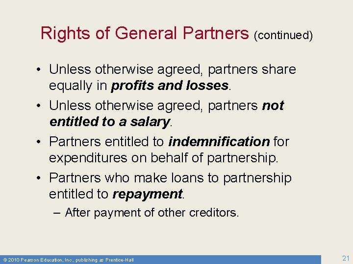 Rights of General Partners (continued) • Unless otherwise agreed, partners share equally in profits