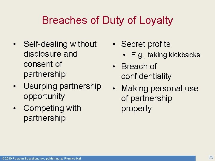 Breaches of Duty of Loyalty • Self-dealing without disclosure and consent of partnership •