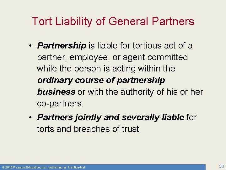 Tort Liability of General Partners • Partnership is liable for tortious act of a