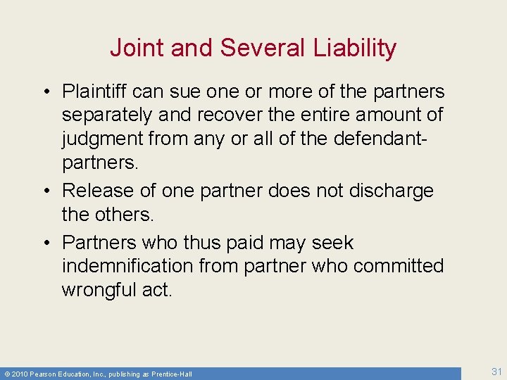 Joint and Several Liability • Plaintiff can sue one or more of the partners