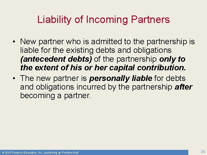 Liability of Incoming Partners • New partner who is admitted to the partnership is