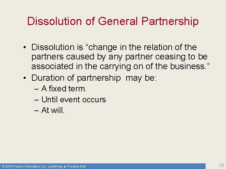 Dissolution of General Partnership • Dissolution is “change in the relation of the partners