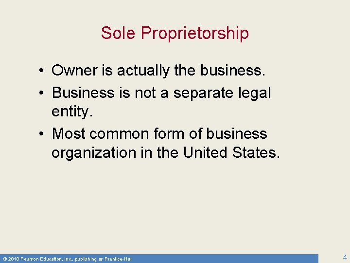 Sole Proprietorship • Owner is actually the business. • Business is not a separate