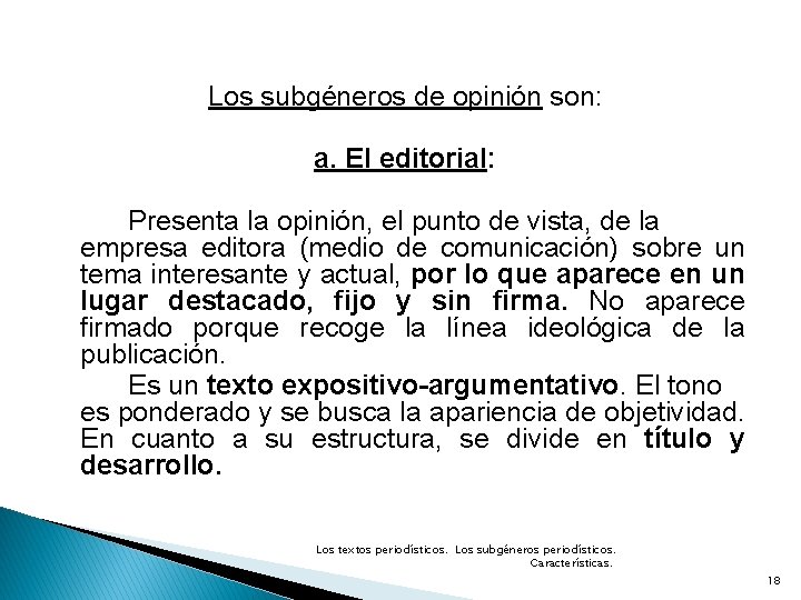 Los subgéneros de opinión son: a. El editorial: Presenta la opinión, el punto de