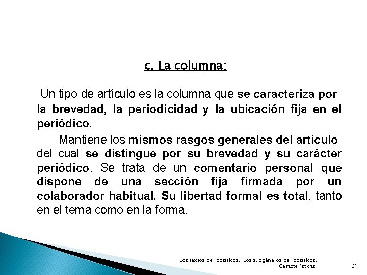 c. La columna: Un tipo de artículo es la columna que se caracteriza por