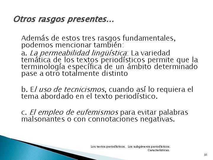 Otros rasgos presentes… Además de estos tres rasgos fundamentales, podemos mencionar también: a. La