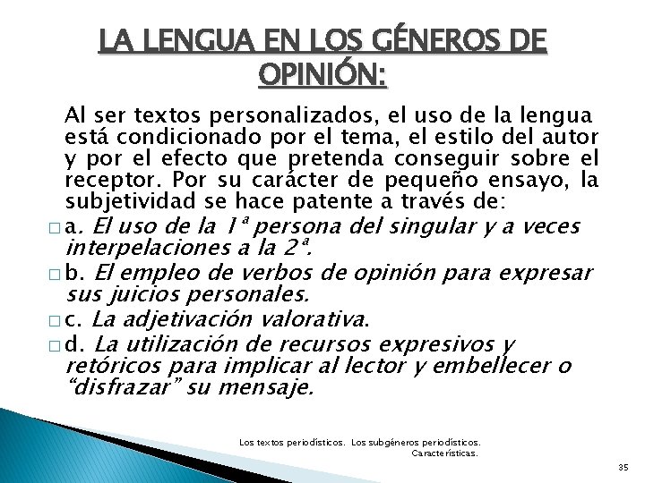 LA LENGUA EN LOS GÉNEROS DE OPINIÓN: Al ser textos personalizados, el uso de